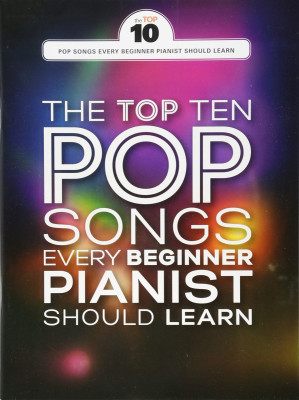 AM1012297 THE TOP TEN POP SONGS EVERY BEGINNER PIANIST SHOULD LEARN PF...