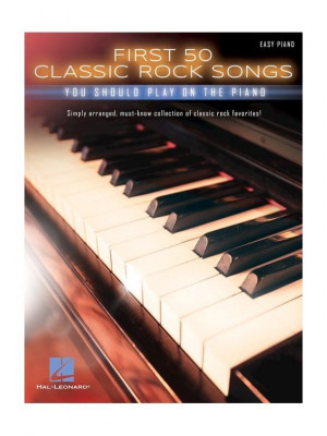 HL00195619 FIRST 50 CLASSIC ROCK SONGS YOU SHOULD PLAY ON PIANO EASY...